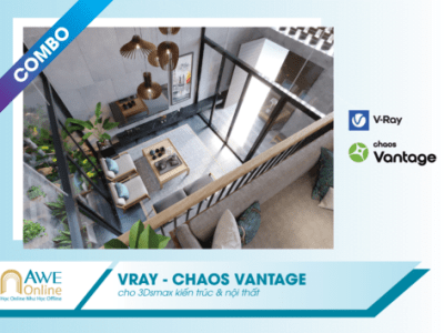 Vray – Chaos Vantage 3Dsmax dành cho Kiến trúc – Nội thất chuyên nghiệp